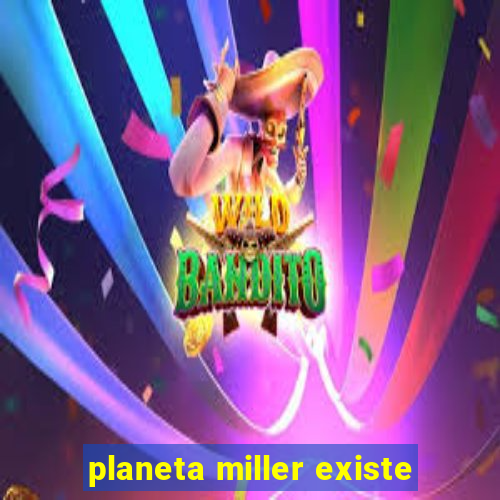 planeta miller existe